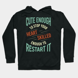 Cute Enough to Stop Your Heart Hoodie